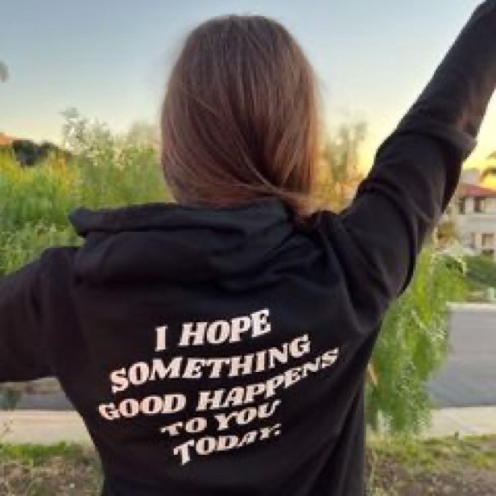 NWT- Lightweight I Hope Something Good Happens To You Today Graphic Swea…